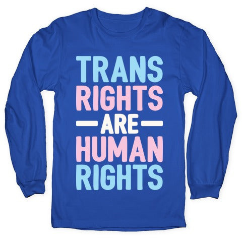 Trans Rights Are Human Rights Longsleeve Tee